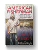 The American Fisherman: How Our Nation's Anglers Founded, Fed, Financed, and Forever Shaped the U.S.A. Hardcover Book