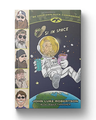 Si in Space (Be Your Own Duck Commander Book #3)