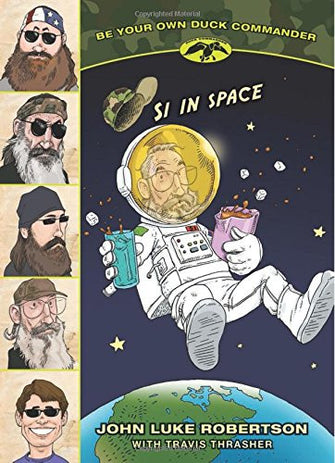 Si in Space (Be Your Own Duck Commander Book #3)